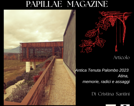Antica Tenuta Palombo 2023 Atina, memorie, radici e assaggi di Cristina Santini