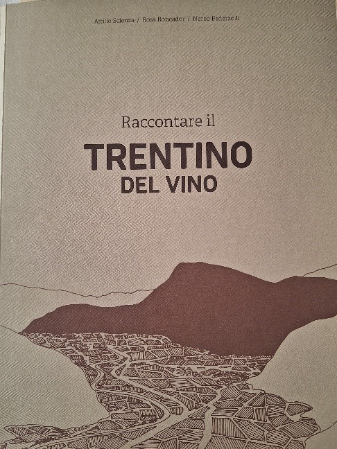 TRENTINO e VINO 2022-2023Una immersione analitica e circostanziata nella storia della vitienologia trentina, articolo di Rosaria Benedetti