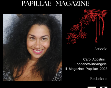 Carol Agostini, foodandWineAngels e il Magazine Papillae 2023